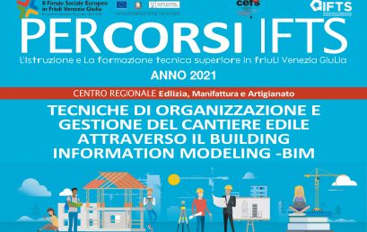 >> Avvio Aprile 2021 Percorso IFTS: Tecniche di organizzazione e gestione del cantiere edile attraverso il Building Information Modeling (BIM)
